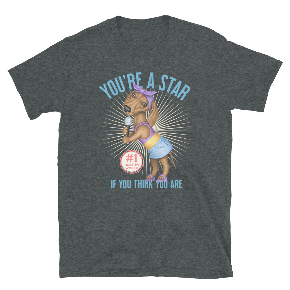 Famous Cute Doxie Dog singing You're A Star Unisex T-Shirt