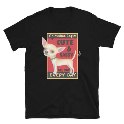 Chihuahua Logic  Unisex T-Shirt