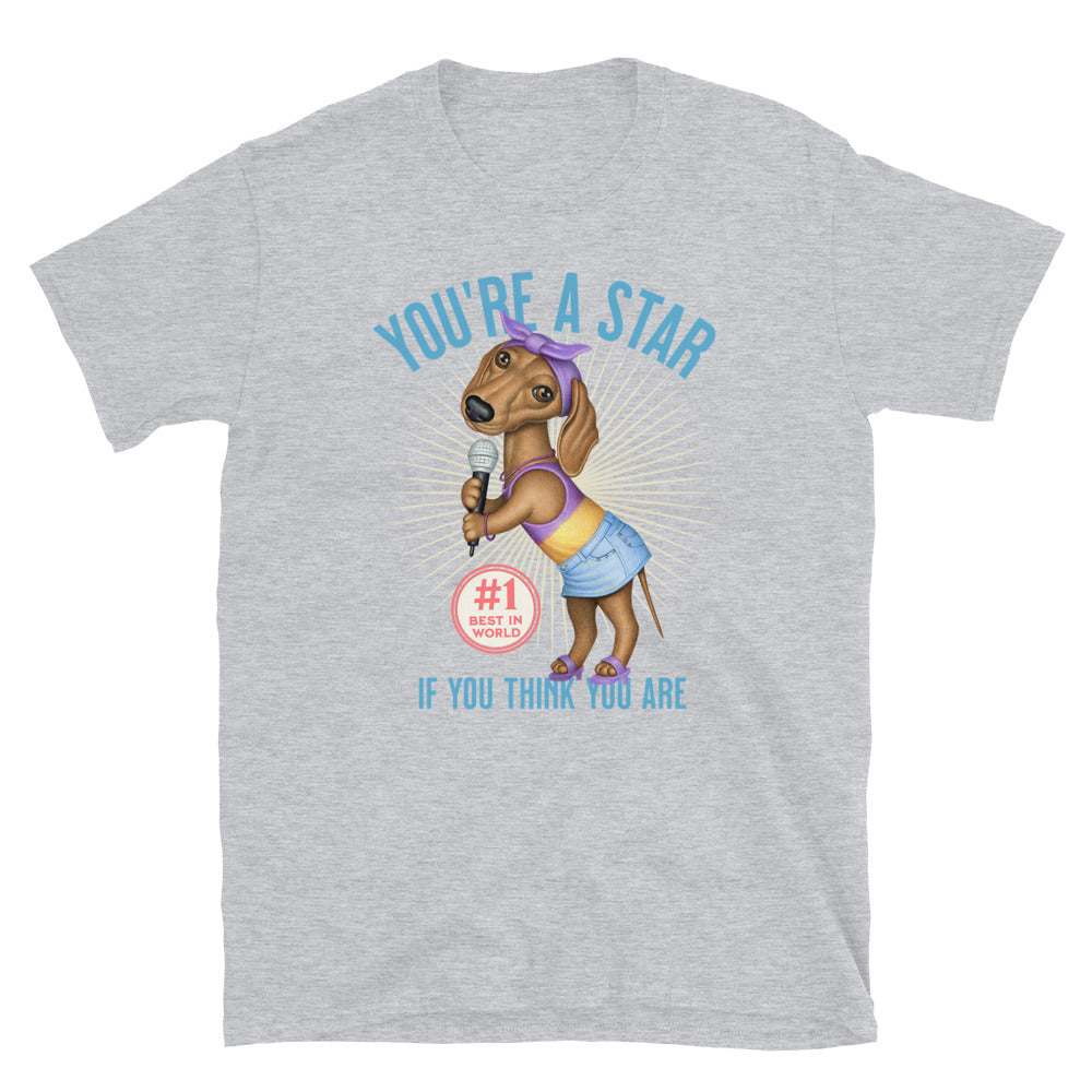 Famous Cute Doxie Dog singing You're A Star Unisex T-Shirt