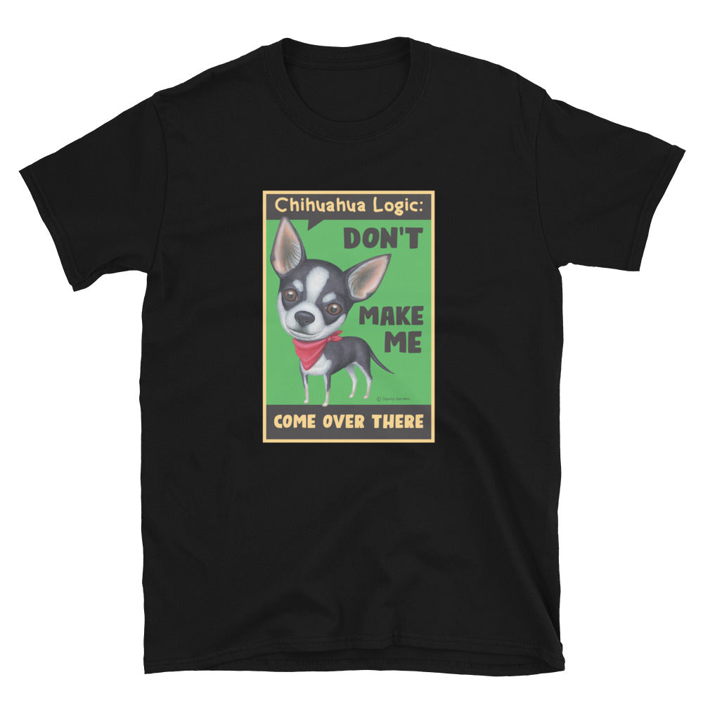 Chihuahua Logic Unisex T-Shirt