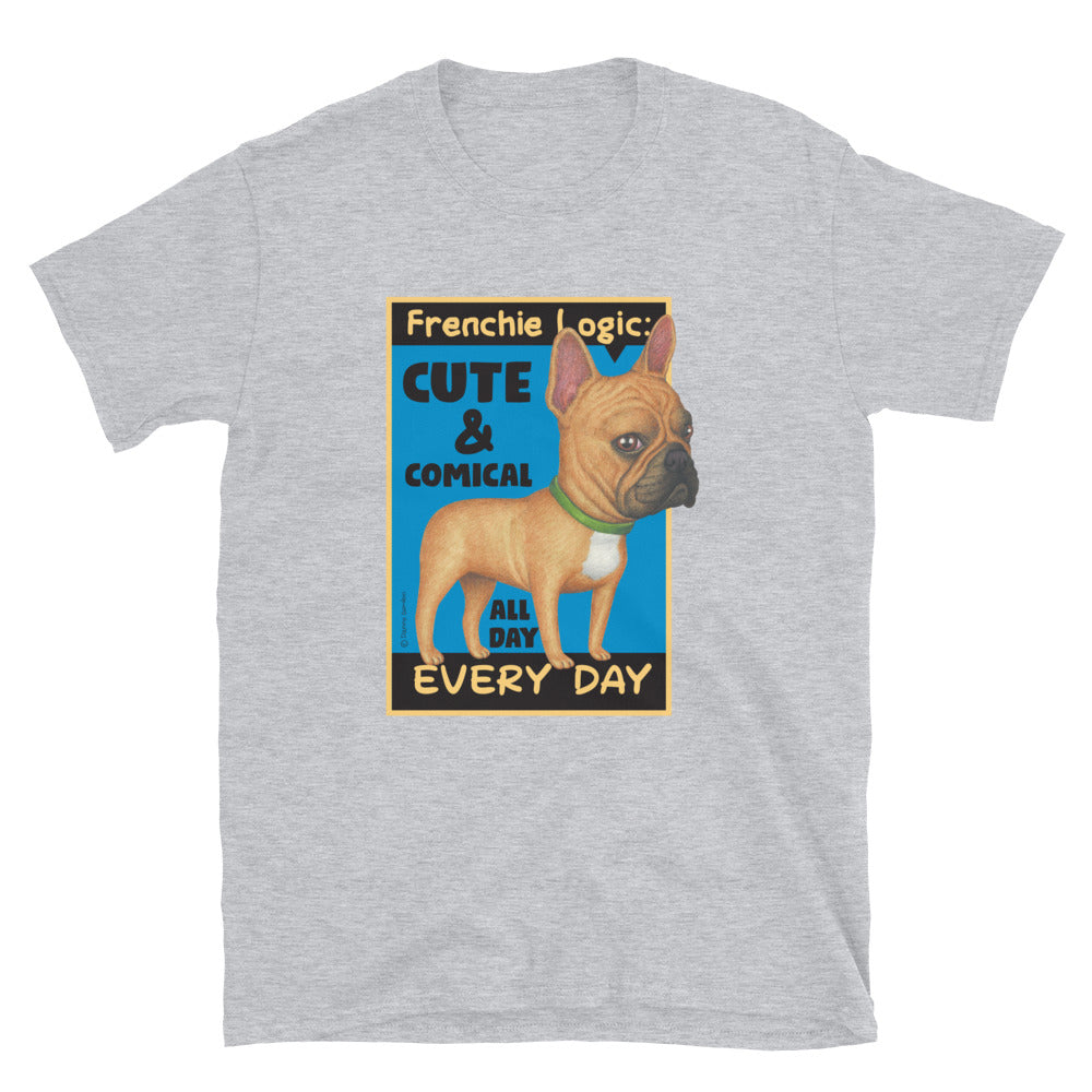 Funny and cute french bulldog dog is posing for the camera on a French Bulldog Logic Unisex T-Shirt