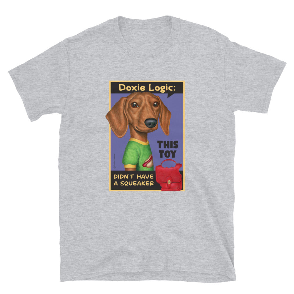 Funny Doxie with a new chew toy purse on a Dachshund Logic Unisex T-Shirt